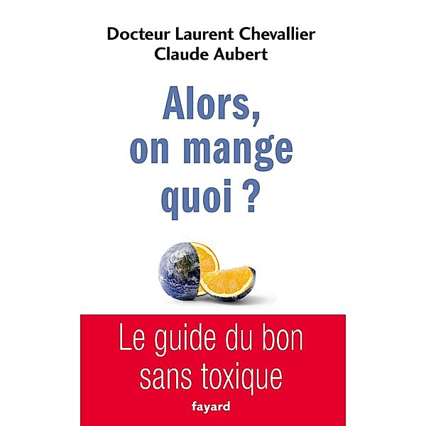 Alors, on mange quoi ? / Documents, Laurent Chevallier, Claude Aubert