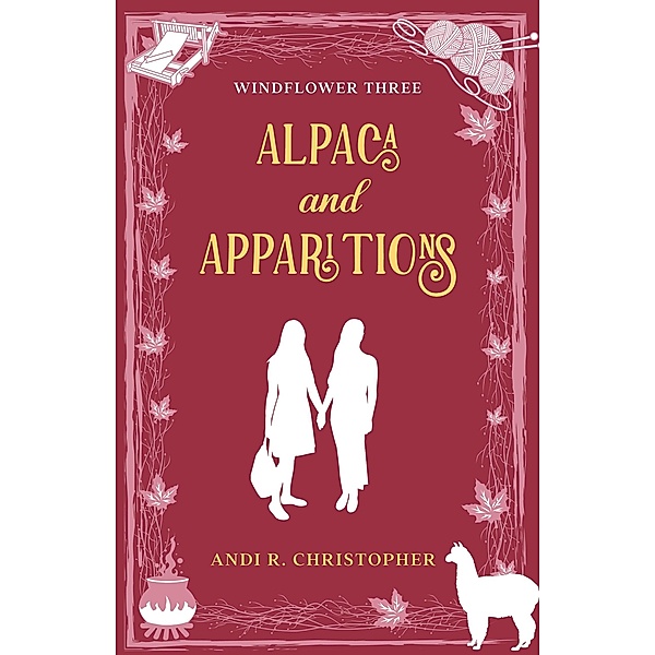 Alpaca and Apparitions (Windflower, #3) / Windflower, Andi R. Christopher