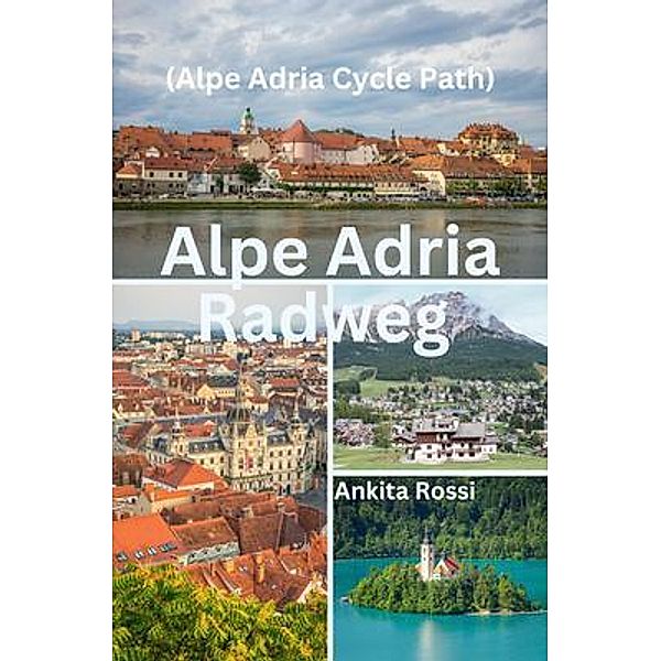 Alpe Adria Radweg (Alpe Adria Cycle Path), Ankita Rossi