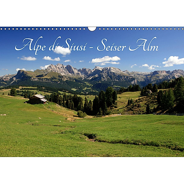 Alpe di Siusi - Seiser Alm (Wandkalender 2019 DIN A3 quer), Steffen Wittmann