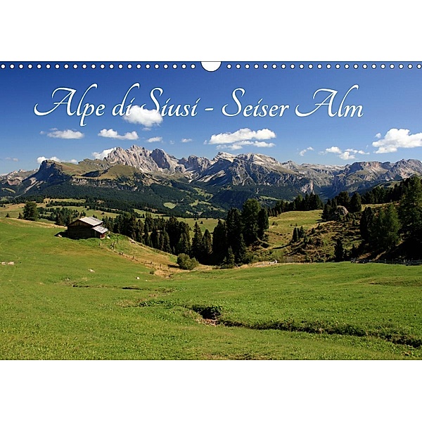 Alpe di Siusi - Seiser Alm (Wandkalender 2021 DIN A3 quer), Steffen Wittmann