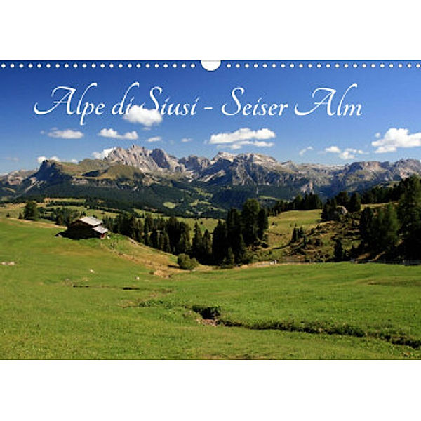 Alpe di Siusi - Seiser Alm (Wandkalender 2022 DIN A3 quer), Steffen Wittmann