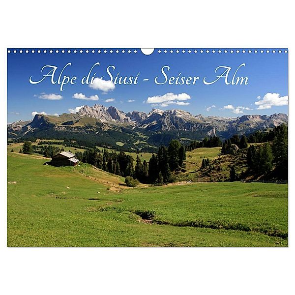 Alpe di Siusi - Seiser Alm (Wandkalender 2024 DIN A3 quer), CALVENDO Monatskalender, Steffen Wittmann