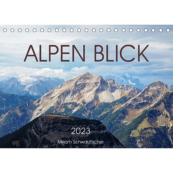 Alpen Blick (Tischkalender 2023 DIN A5 quer), Miriam Schwarzfischer