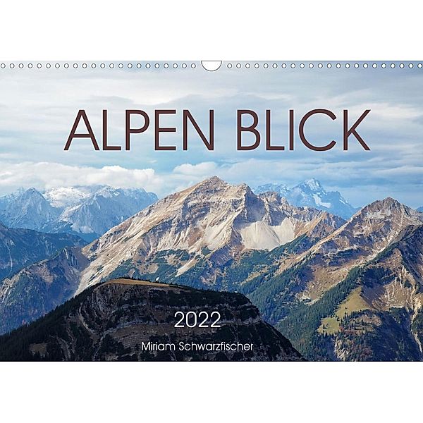 Alpen Blick (Wandkalender 2022 DIN A3 quer), Miriam Schwarzfischer