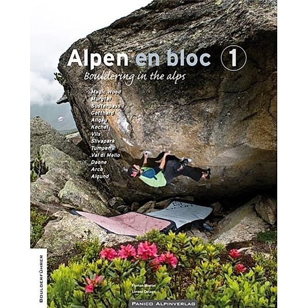 Alpen en bloc. Bouldering in the alps.Bd.1, Florian Wenter, Lorenzo Delago