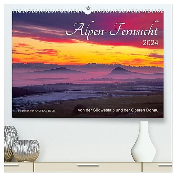 Alpen-Fernsichten von der Südwestalb und Oberen Donau (hochwertiger Premium Wandkalender 2024 DIN A2 quer), Kunstdruck in Hochglanz, Andreas Beck