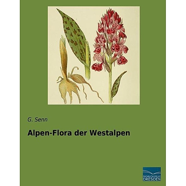 Alpen-Flora der Westalpen, G. Senn