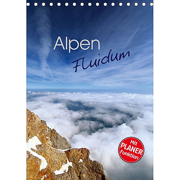 Alpen Fluidum (Tischkalender 2019 DIN A5 hoch), Stefan Mosert