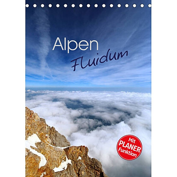 Alpen Fluidum (Tischkalender 2022 DIN A5 hoch), Stefan Mosert