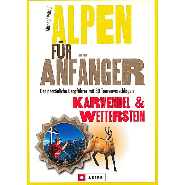 Alpen für Anfänger - Karwendel & Wetterstein, Michael Pröttel