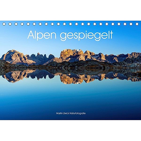 Alpen gespiegelt (Tischkalender 2021 DIN A5 quer), Martin Zwick