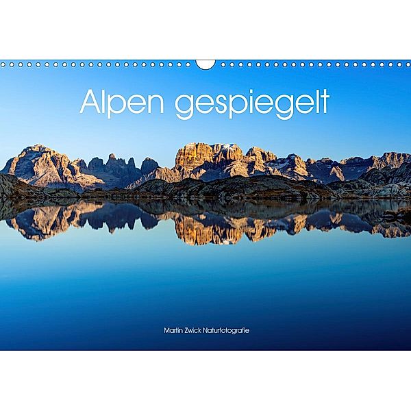 Alpen gespiegelt (Wandkalender 2021 DIN A3 quer), Martin Zwick