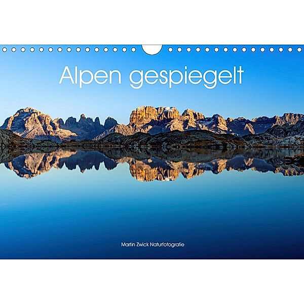 Alpen gespiegelt (Wandkalender 2021 DIN A4 quer), Martin Zwick