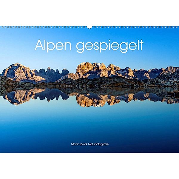 Alpen gespiegelt (Wandkalender 2023 DIN A2 quer), Martin Zwick