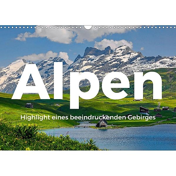 Alpen - Highlight eines beeindruckenden Gebirges (Wandkalender 2023 DIN A3 quer), M. Scott