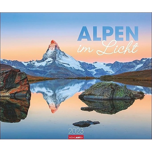 Alpen im Licht Kalender 2023. Reise-Kalender mit 12 atemberaubenden Fotografien der Alpen. Grosser Foto-Wandkalender 2023