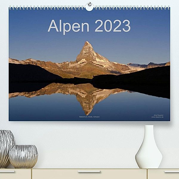 Alpen (Premium, hochwertiger DIN A2 Wandkalender 2023, Kunstdruck in Hochglanz), Jörg Dauerer