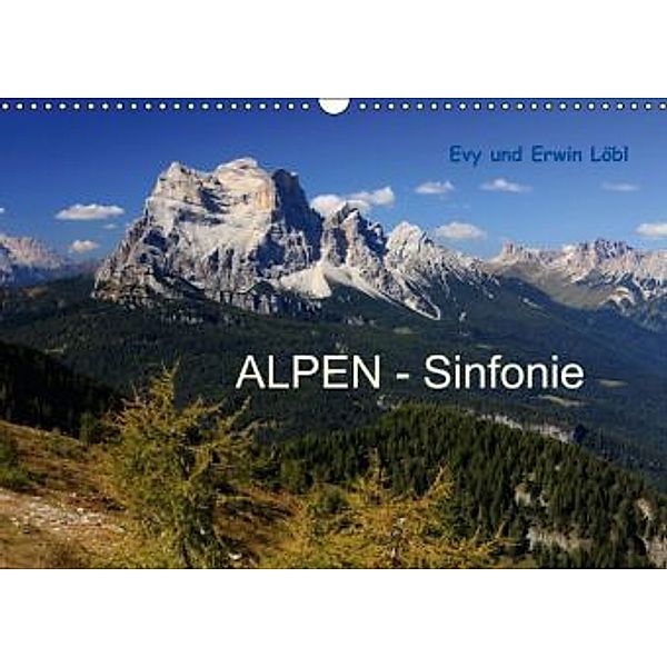 ALPEN - Sinfonie (Wandkalender 2015 DIN A3 quer), Evy Schäfer-Löbl und Erwin Löbl