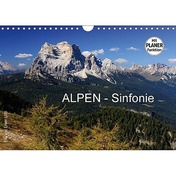 ALPEN - Sinfonie (Wandkalender 2017 DIN A4 quer), Evy Schäfer-Löbl und Erwin Löbl