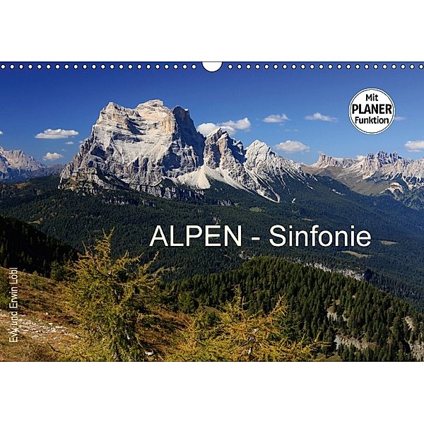 ALPEN - Sinfonie (Wandkalender 2018 DIN A3 quer) Dieser erfolgreiche Kalender wurde dieses Jahr mit gleichen Bildern und, Evy Schäfer-Löbl und Erwin Löbl