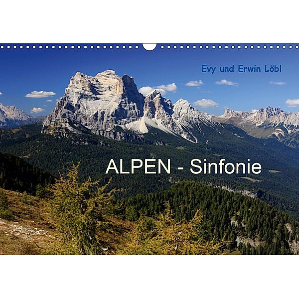 ALPEN - Sinfonie (Wandkalender 2021 DIN A3 quer), Evy Schäfer-Löbl und Erwin Löbl