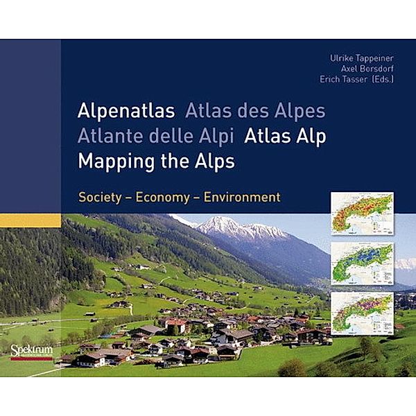 Alpenatlas / Atlas des Alps / Atlante delle Alpi / Atlas Alp / Mapping the Alps, Erich Tasser, Ulrike Tappeiner (Hg.)