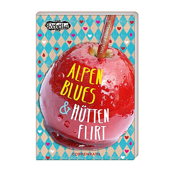 Alpenblues & Hüttenflirt / Rebella Bd.8, Stefanie Erlenbach