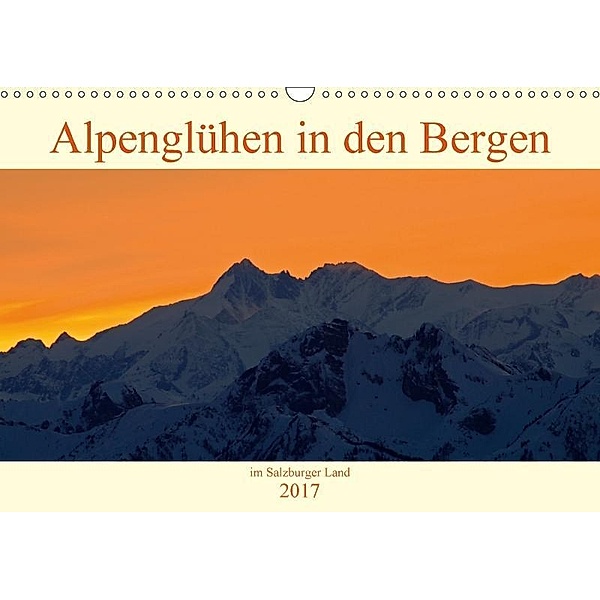 Alpenglühen in den Bergen im Salzburger Land (Wandkalender 2017 DIN A3 quer), Christa Kramer