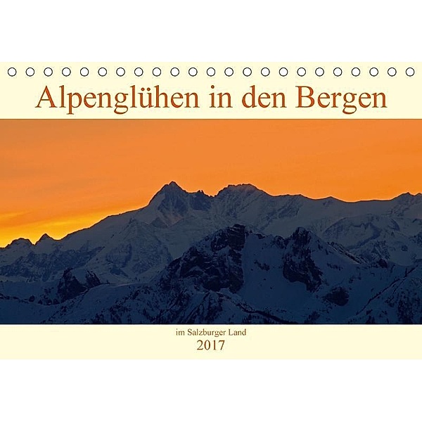 Alpenglühen in den Bergen im Salzburger Land (Tischkalender 2017 DIN A5 quer), Christa Kramer