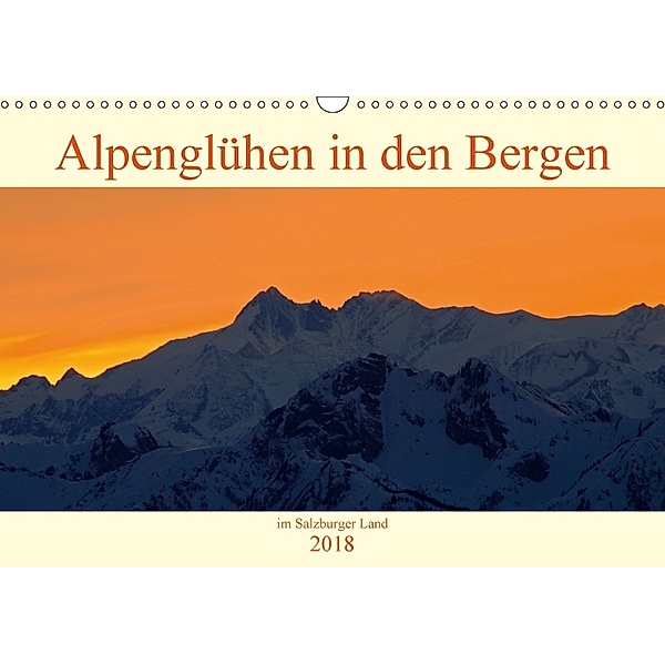 Alpenglühen in den Bergen im Salzburger Land (Wandkalender 2018 DIN A3 quer), Christa Kramer