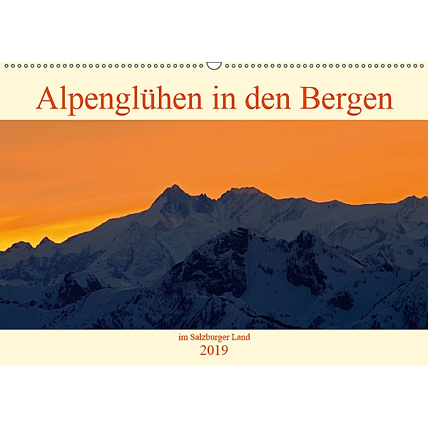 Alpenglühen in den Bergen im Salzburger Land (Wandkalender 2019 DIN A2 quer), Christa Kramer
