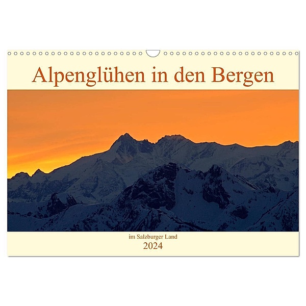 Alpenglühen in den Bergen im Salzburger Land (Wandkalender 2024 DIN A3 quer), CALVENDO Monatskalender, Christa Kramer