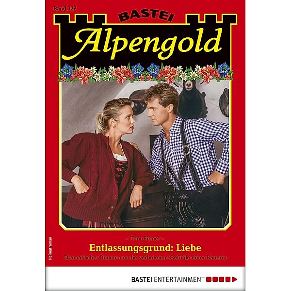 Alpengold 327 / Alpengold Bd.327, TONI EIBNER