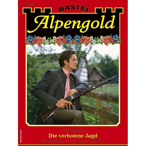 Alpengold 371 / Alpengold Bd.371, Kathi Bernried