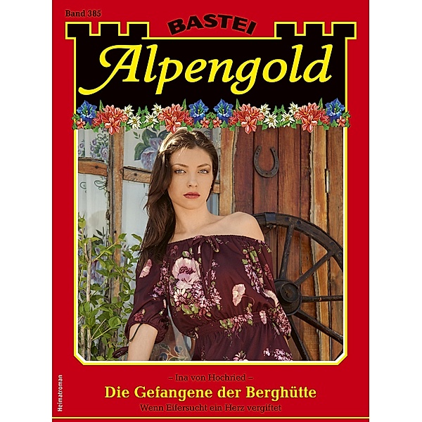 Alpengold 385 / Alpengold Bd.385, Ina von Hochried