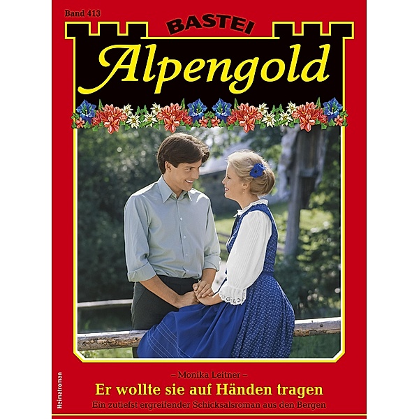 Alpengold 413 / Alpengold Bd.413, MONIKA LEITNER