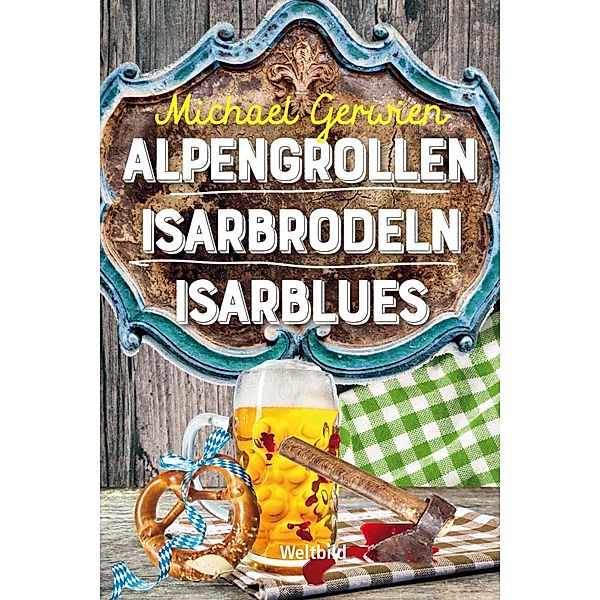 Alpengrollen / Isarbrodeln / Isarblues, Michael Gerwien