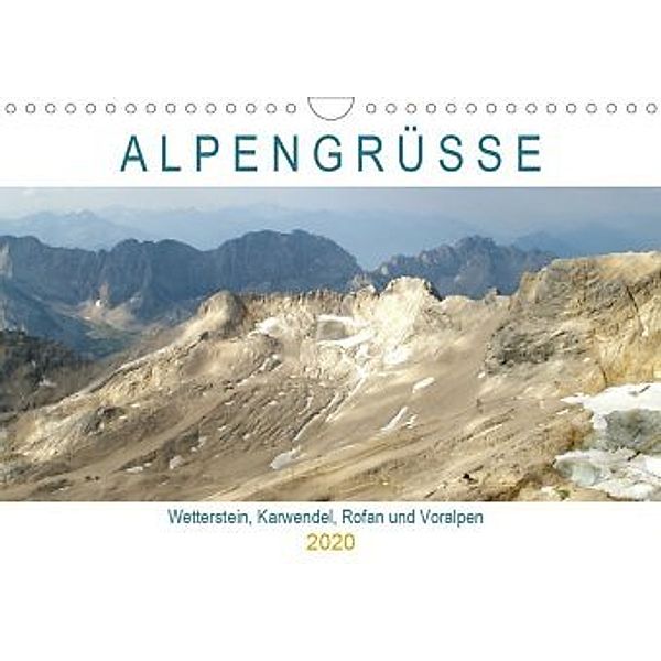 ALPENGRÜSSE - Wetterstein, Karwendel, Rofan und Voralpen (Wandkalender 2020 DIN A4 quer), Michaela Schimmack