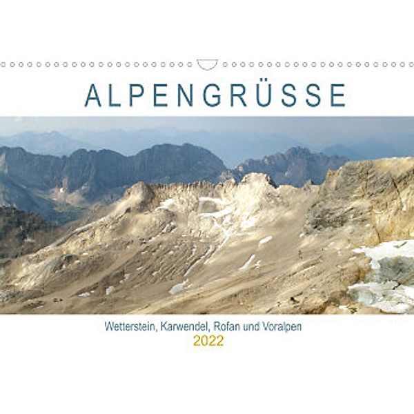 ALPENGRÜSSE - Wetterstein, Karwendel, Rofan und Voralpen (Wandkalender 2022 DIN A3 quer), Michaela Schimmack