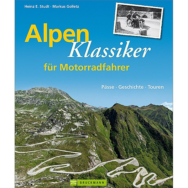 Alpenklassiker für Motorradfahrer, Heinz E. Studt, Markus Golletz