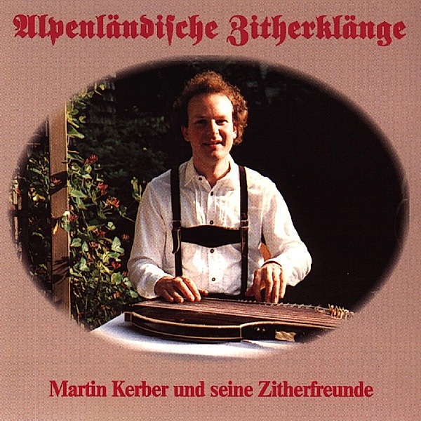 Alpenländische Zitherklänge, Kerber Martin