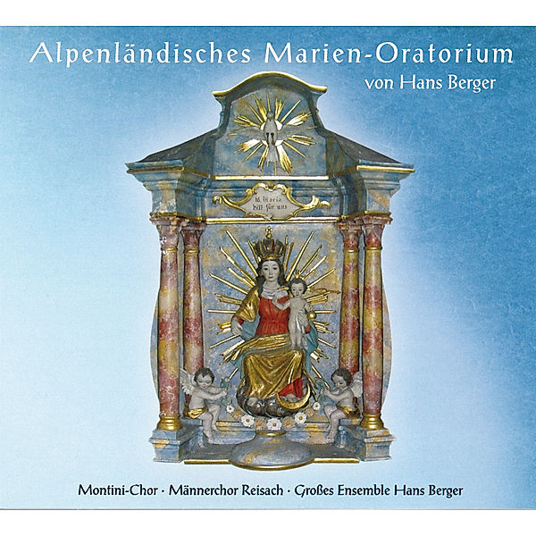 Alpenländisches Marien-Oratorium, HANS-ENSEMBLE Montini-Chor BERGER