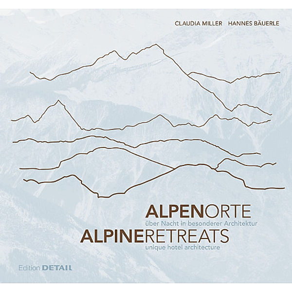 AlpenOrte / AlpineRetreats, Claudia Miller, Hannes Bäuerle