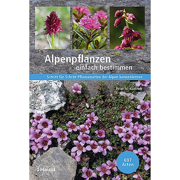 Alpenpflanzen einfach bestimmen, Peter M. Kammer