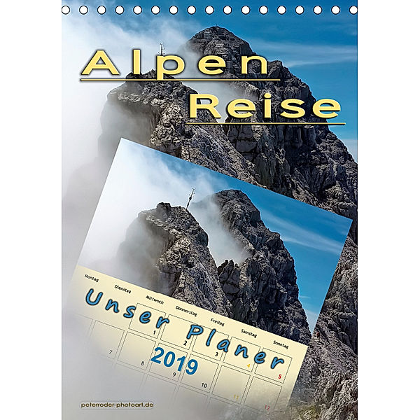 Alpenreise, unser Planer (Tischkalender 2019 DIN A5 hoch), Peter Roder