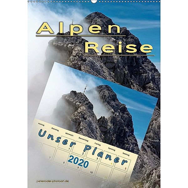 Alpenreise, unser Planer (Wandkalender 2020 DIN A2 hoch), Peter Roder