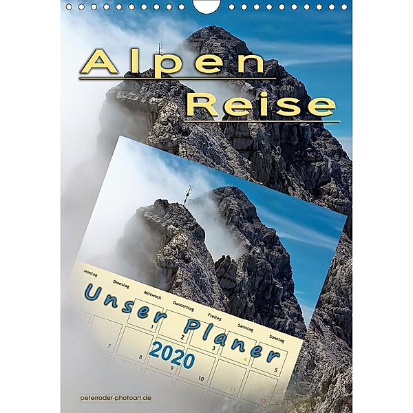 Alpenreise, unser Planer (Wandkalender 2020 DIN A4 hoch), Peter Roder