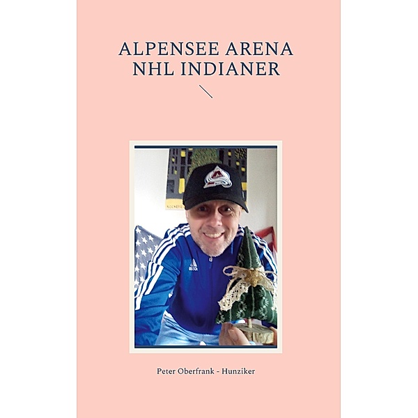 Alpensee arena NHL Indianer, Peter Oberfrank - Hunziker