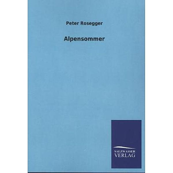 Alpensommer, Peter Rosegger